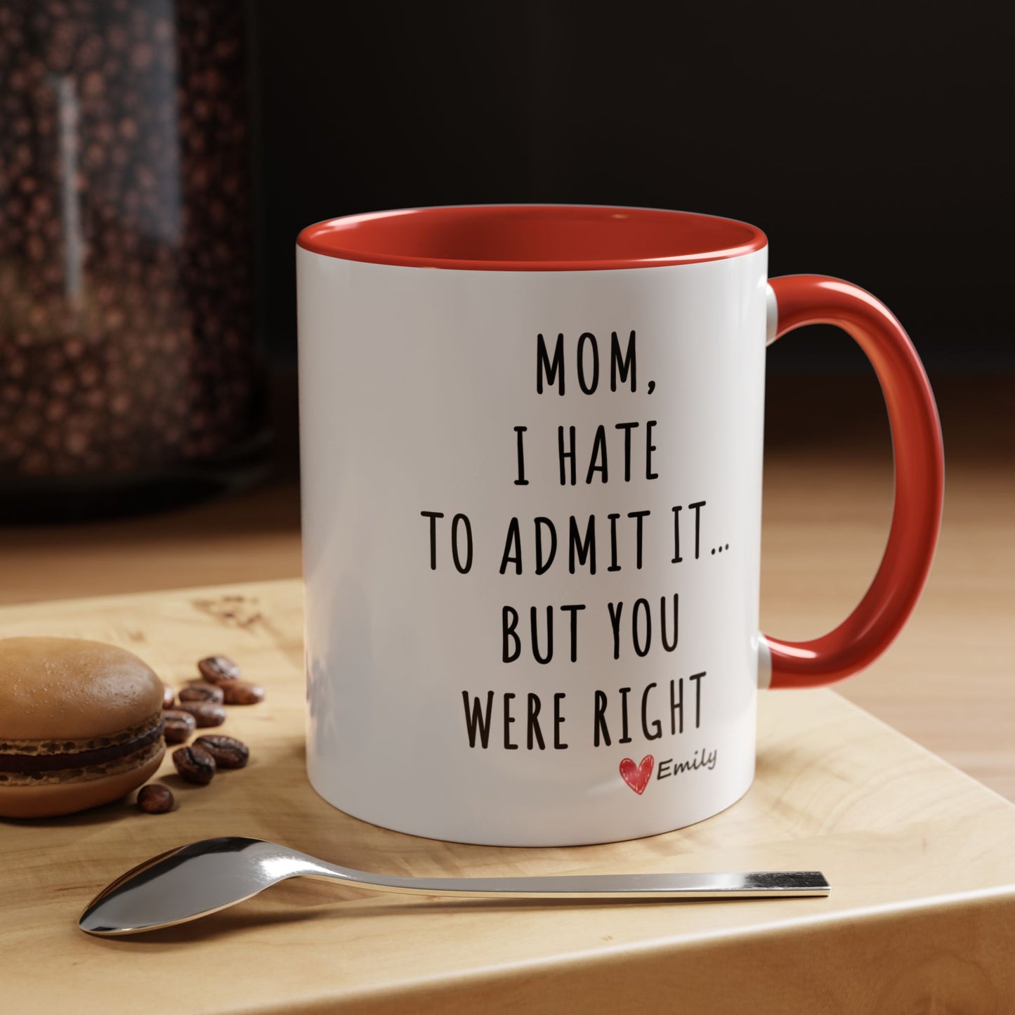 Funny Mother’s Day Mug – 'Mom, I Hate to Admit It… But You Were Right' – Perfect Gift for Mom