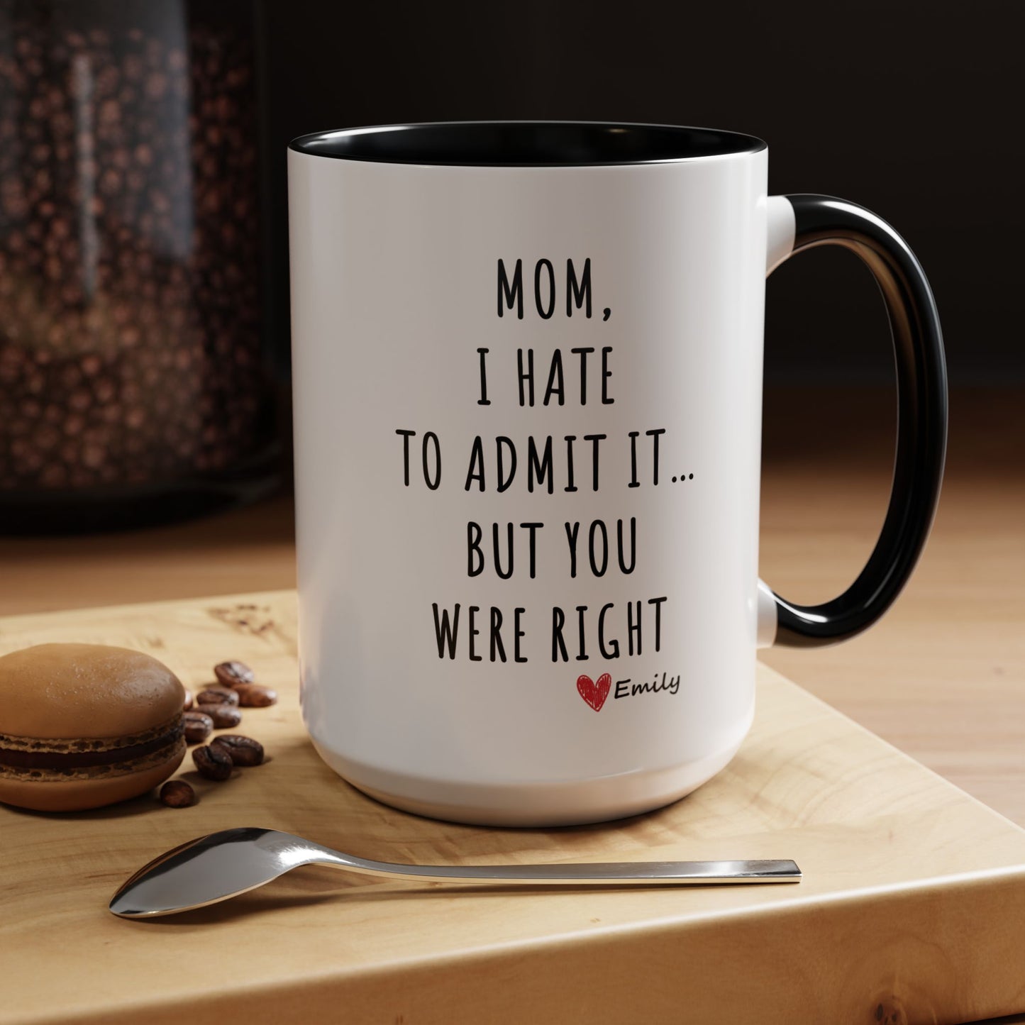 Funny Mother’s Day Mug – 'Mom, I Hate to Admit It… But You Were Right' – Perfect Gift for Mom
