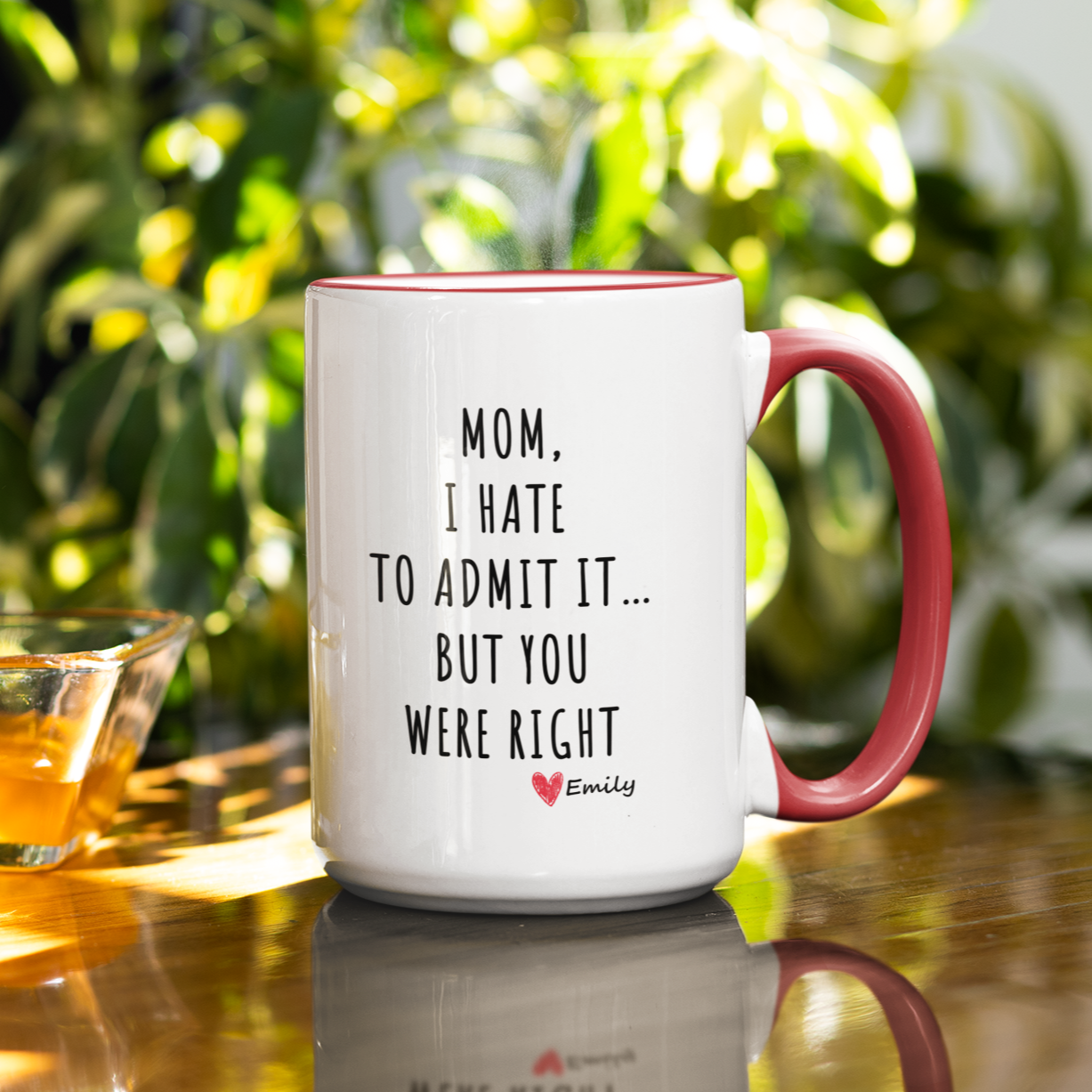Funny and heartfelt 'Mom, I Hate to Admit It' mug. The perfect Mother’s Day gift for the mom