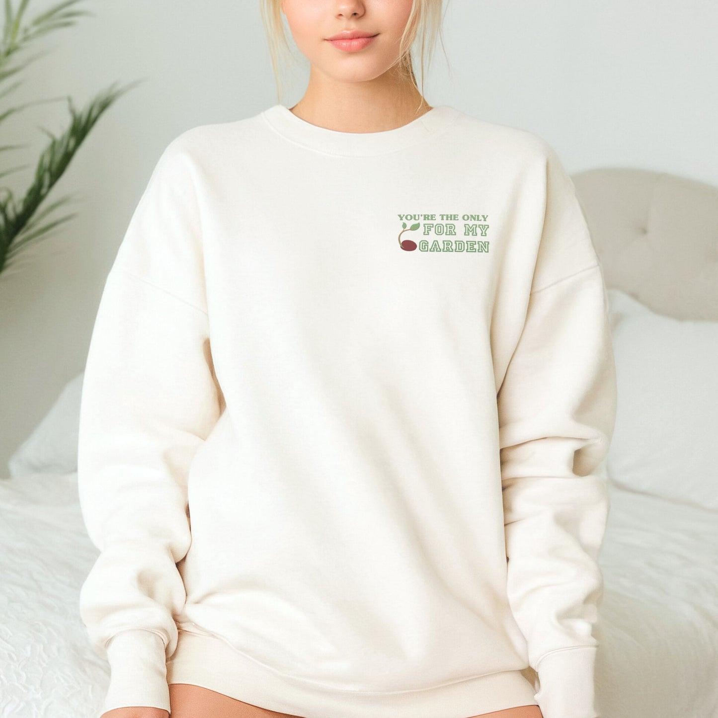 You’re the Only (Seed) For My Garden - Embroidered Sweatshirt | Perfect Couple Gift, Plant Lovers - Verdant Blossoms